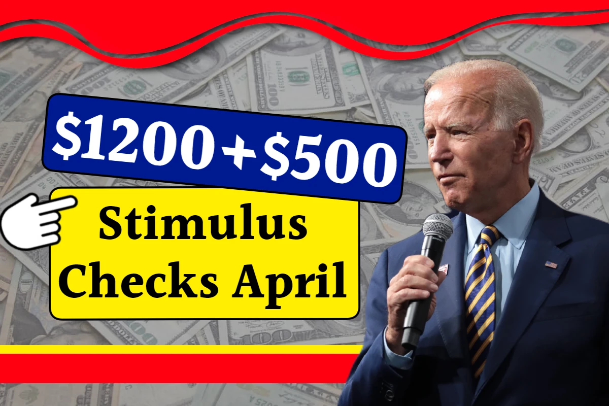 $1200+$500 Stimulus Checks April